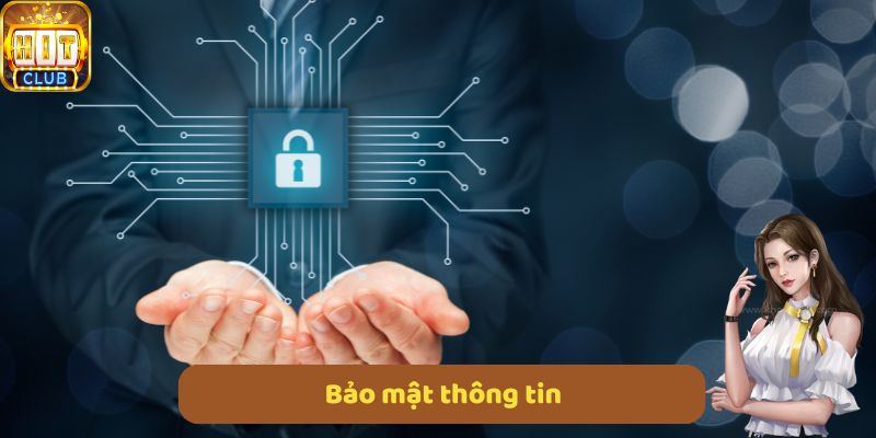 Bảo mật thông tin cá nhân tuyệt đối, đảm bảo an toàn cho hội viên